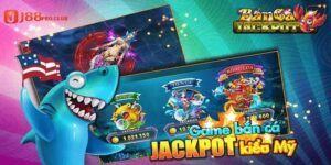 Bắn cá Jackpot tại nhà cái J88